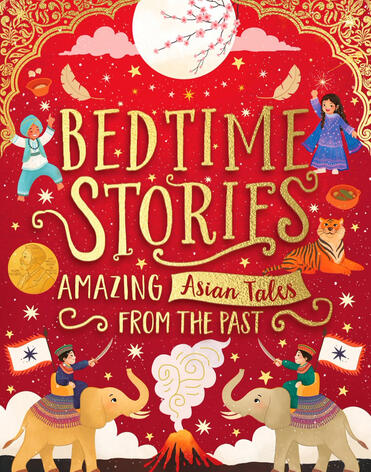 Bedtime Stories: Amazing Asian Tales From the Past by Cynthia So and Abeeha Tariq Bedtime Stories: Amazing Asian Tales From the Past by Cynthia So and Abeeha Tariq