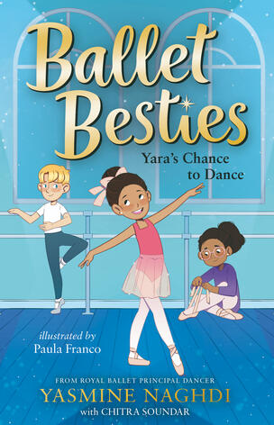 Ballet Besties by Yasmine Naghdi and Chitra Soundar Ballet Besties by Yasmine Naghdi and Chitra Soundar